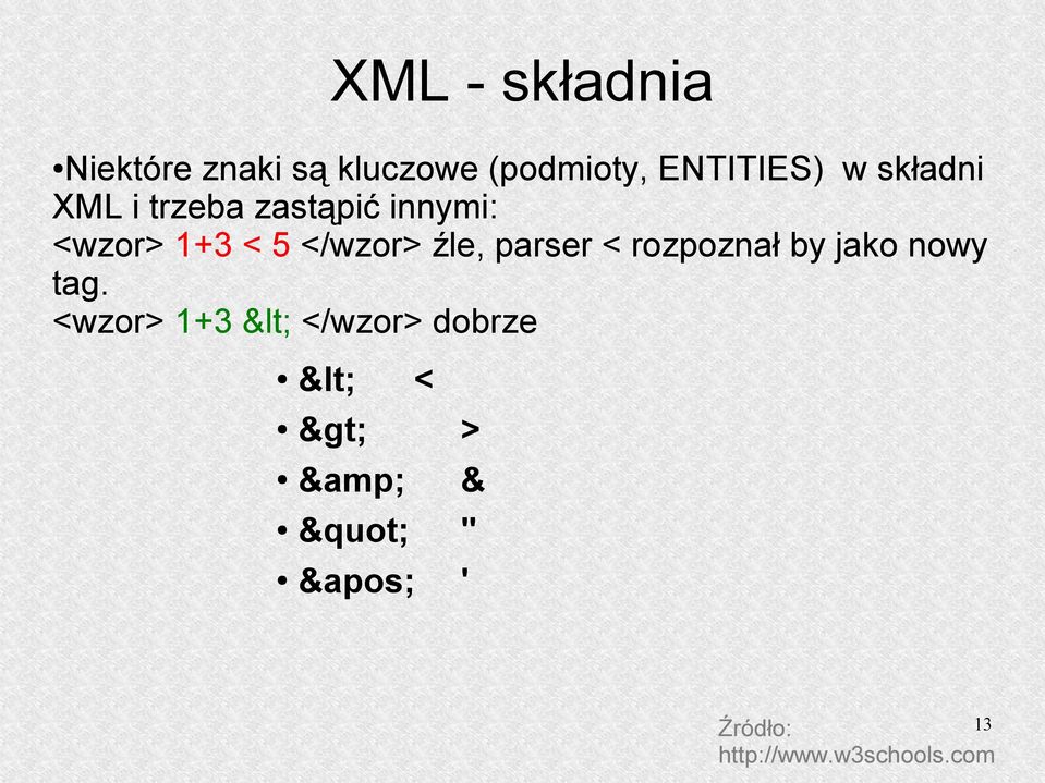 źle, parser < rozpoznał by jako nowy tag.