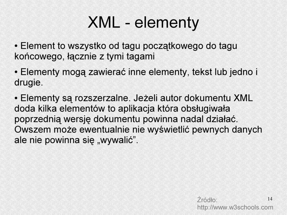 Jeżeli autor dokumentu XML doda kilka elementów to aplikacja która obsługiwała poprzednią wersję dokumentu