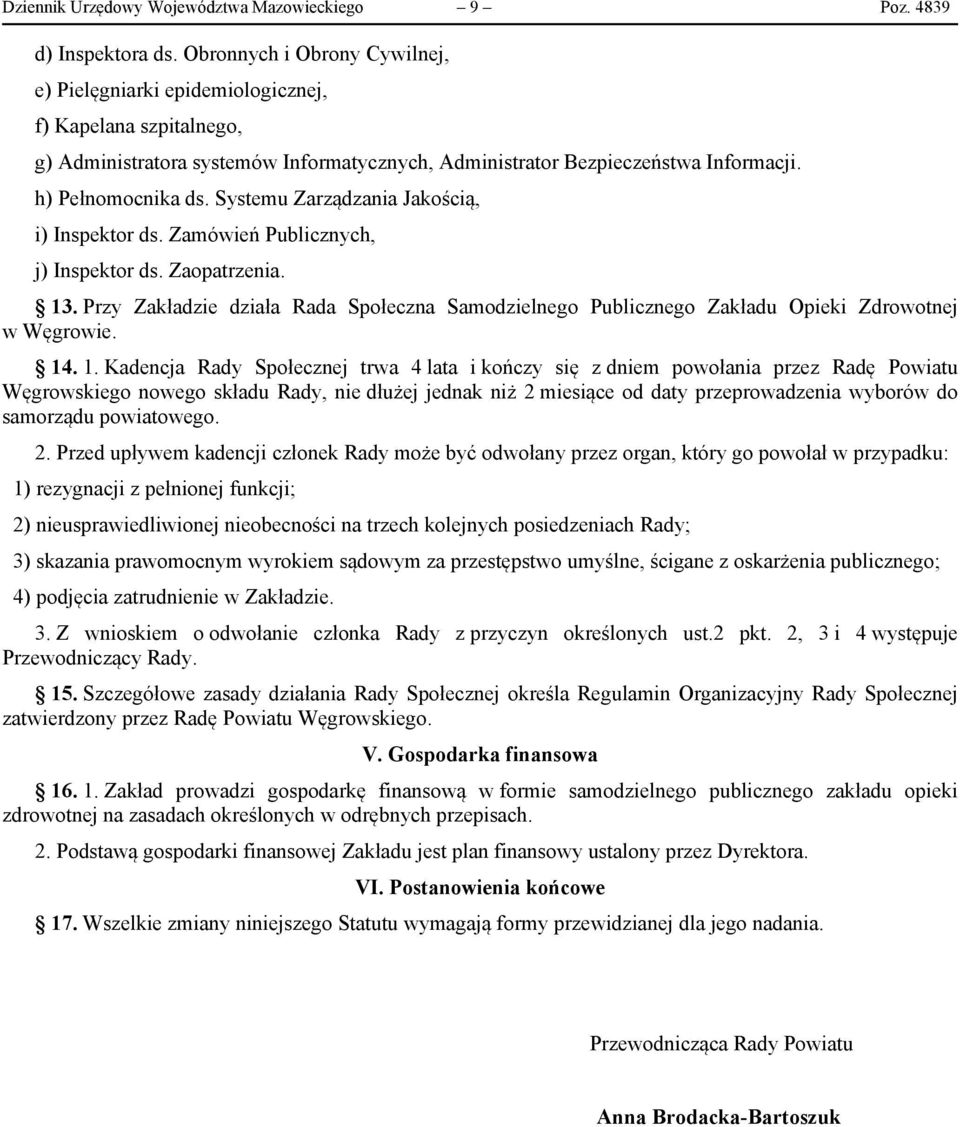 Systemu Zarządzania Jakością, i) Inspektor ds. Zamówień Publicznych, j) Inspektor ds. Zaopatrzenia. 13.