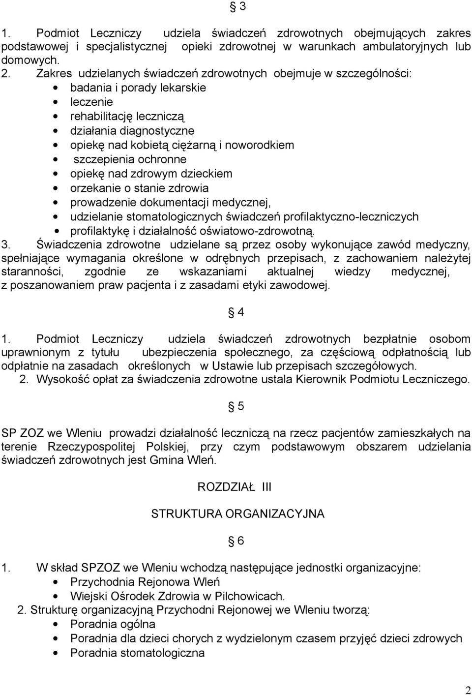 szczepienia ochronne opiekę nad zdrowym dzieckiem orzekanie o stanie zdrowia prowadzenie dokumentacji medycznej, udzielanie stomatologicznych świadczeń profilaktyczno-leczniczych profilaktykę i