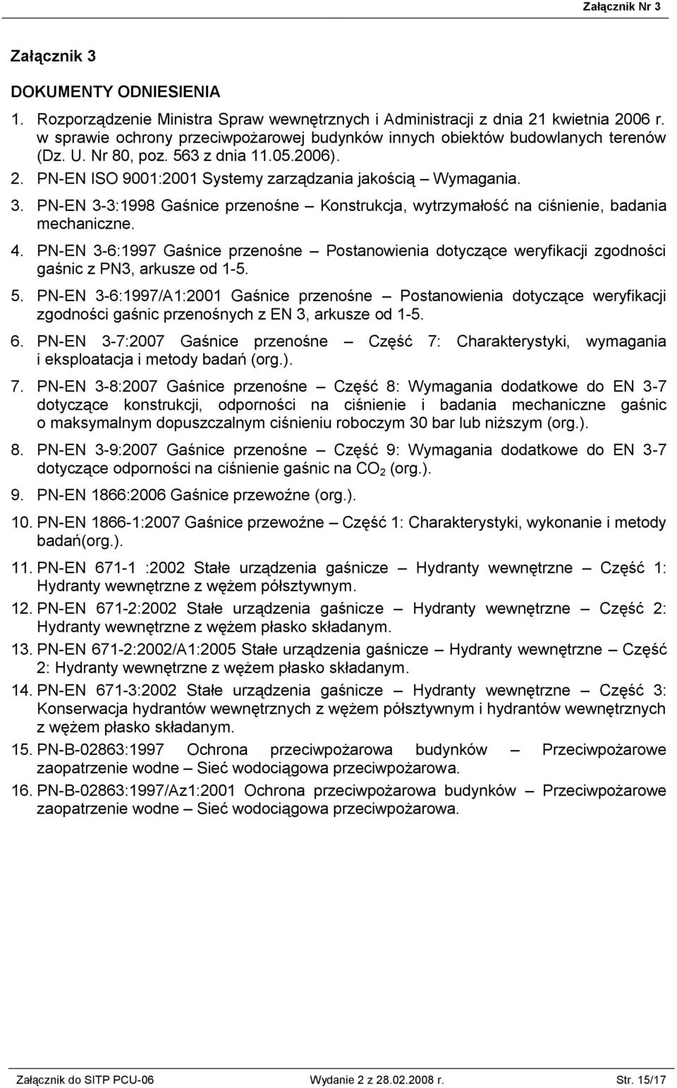 PN-EN 3-3:1998 Gaśnice przenośne Konstrukcja, wytrzymałość na ciśnienie, badania mechaniczne. 4.