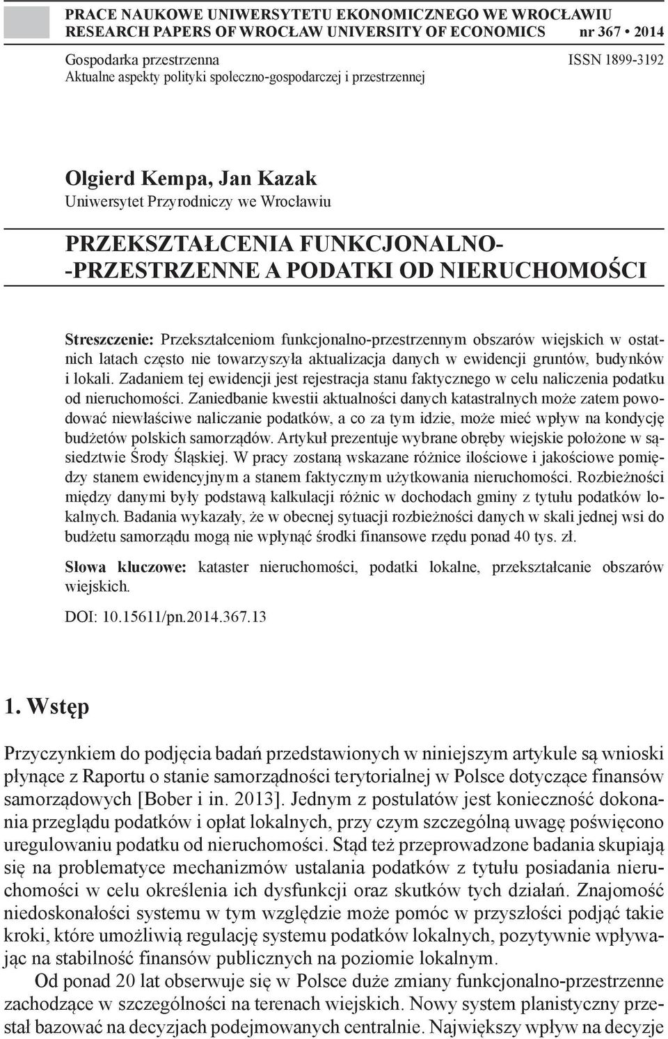 Przekształceniom funkcjonalno-przestrzennym obszarów wiejskich w ostatnich latach często nie towarzyszyła aktualizacja danych w ewidencji gruntów, budynków i lokali.