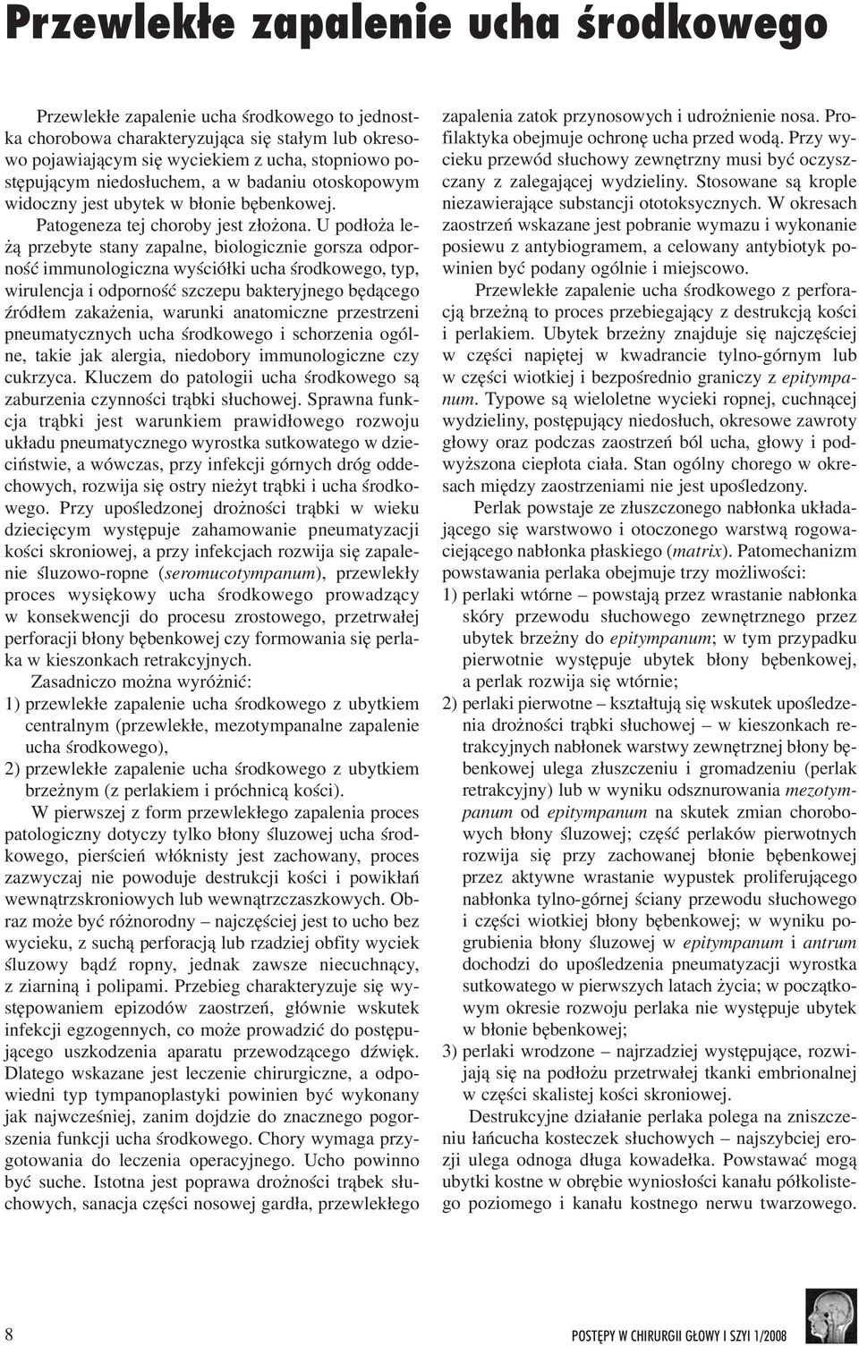 U pod³o a le- ¹ przebyte stany zapalne, biologicznie gorsza odpornoœæ immunologiczna wyœció³ki ucha œrodkowego, typ, wirulencja i odpornoœæ szczepu bakteryjnego bêd¹cego Ÿród³em zaka enia, warunki