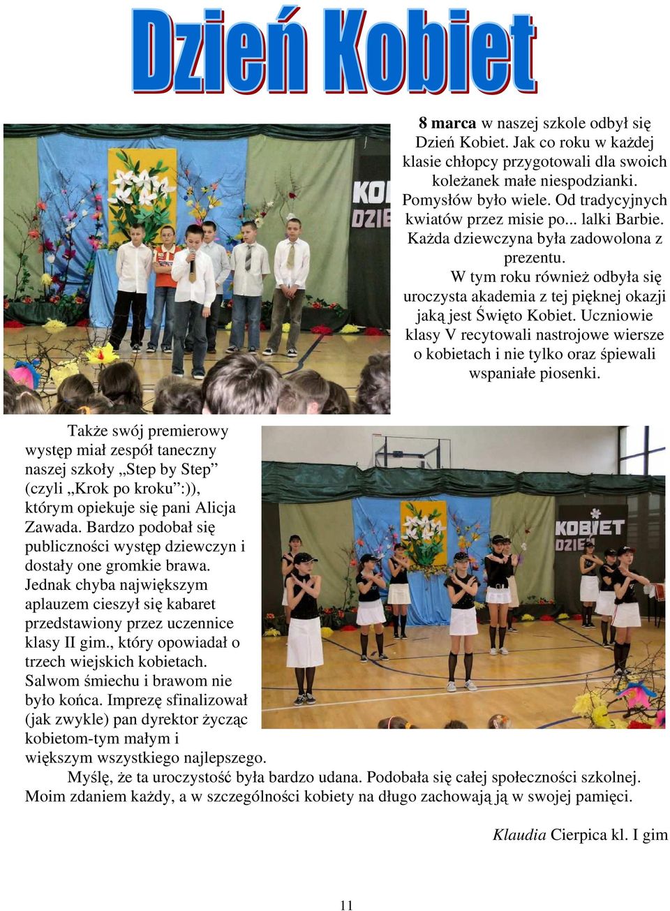 Uczniowie klasy V recytowali nastrojowe wiersze o kobietach i nie tylko oraz śpiewali wspaniałe piosenki.