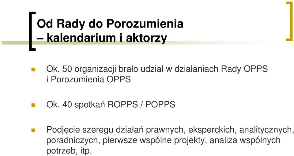 Ok. 40 spotkań ROPPS / POPPS Podjęcie szeregu działań prawnych,