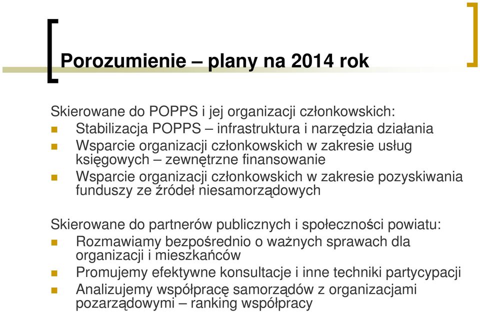 źródeł niesamorządowych Skierowane do partnerów publicznych i społeczności powiatu: Rozmawiamy bezpośrednio o ważnych sprawach dla organizacji i