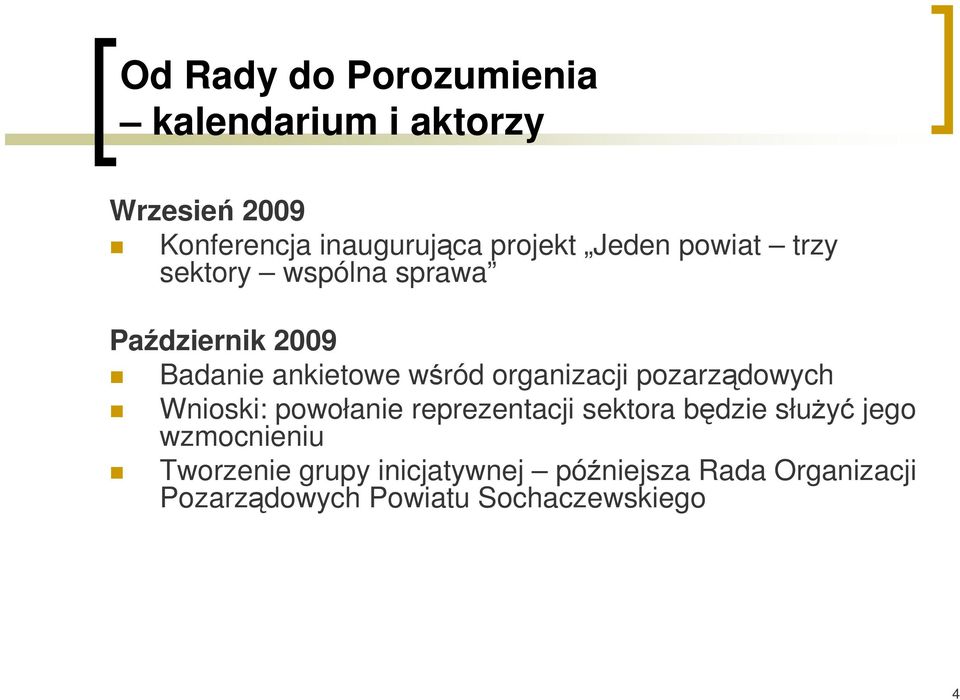 organizacji pozarządowych Wnioski: powołanie reprezentacji sektora będzie służyć jego