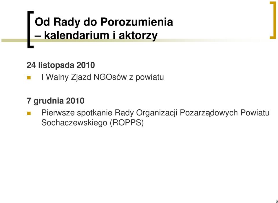 grudnia 2010 Pierwsze spotkanie Rady Organizacji