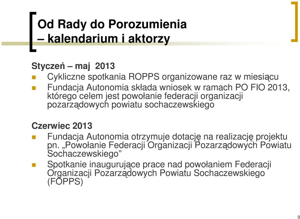sochaczewskiego Czerwiec 2013 Fundacja Autonomia otrzymuje dotację na realizację projektu pn.