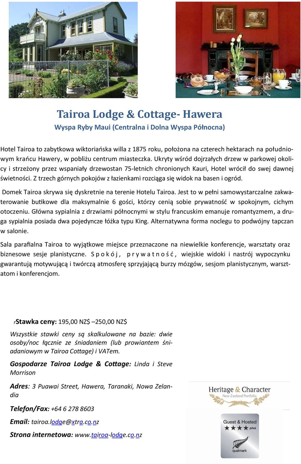 Z trzech górnych pokojów z łazienkami rozciąga się widok na basen i ogród. Domek Tairoa skrywa się dyskretnie na terenie Hotelu Tairoa.