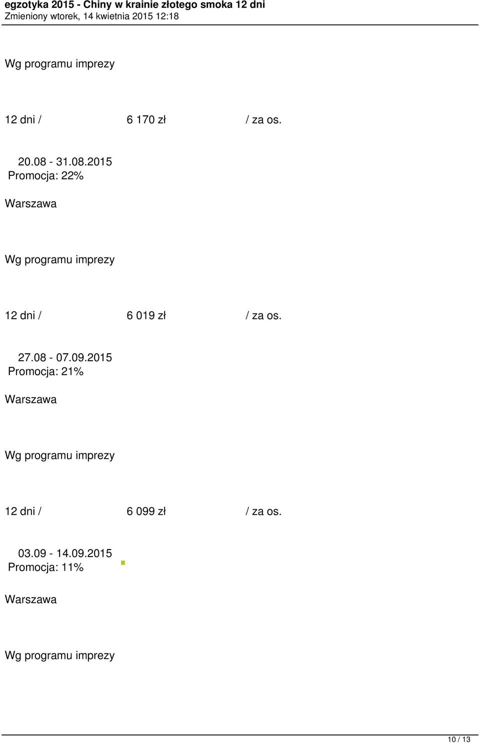 2015 Promocja: 22% 12 dni / 6 019 zł / za os.