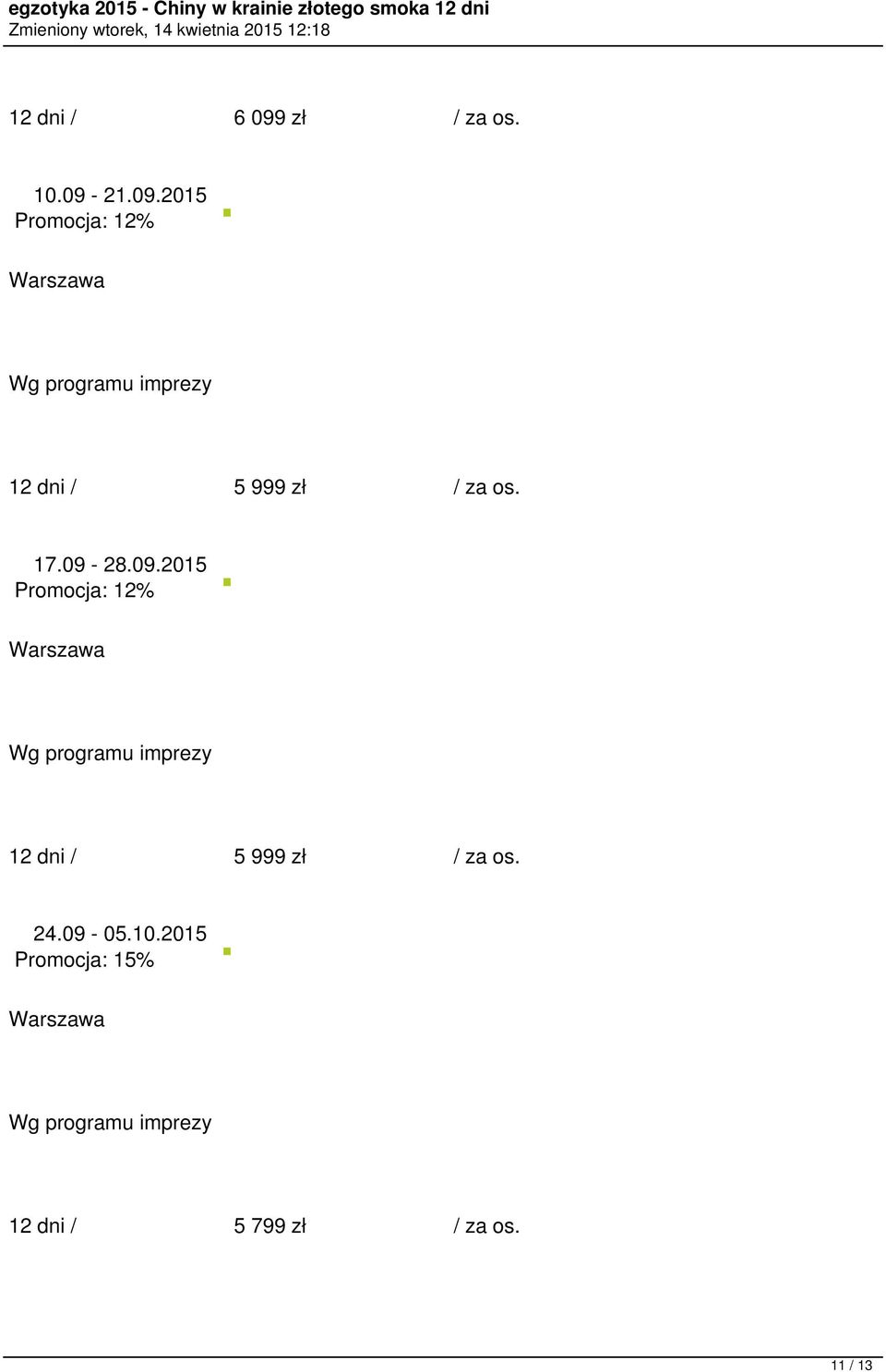 21.09.2015 Promocja: 12% 12 dni / 5 999 zł / za os.