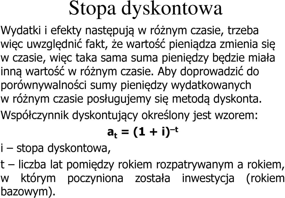 by dopowadzić do poówywalości suy piiędzy wydatkowaych w óży czasi posługujy się todą dyskota.