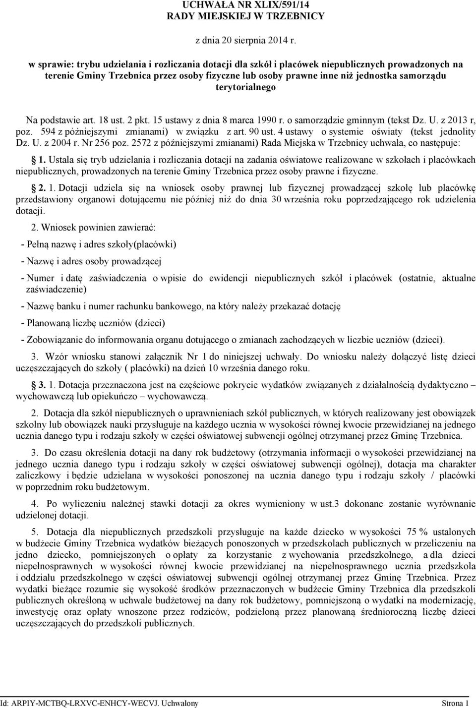 594 z późniejszymi zmianami) w związku z art. 90 ust. 4 ustawy o systemie oświaty (tekst jednolity Dz. U. z 2004 r. Nr 256 poz.