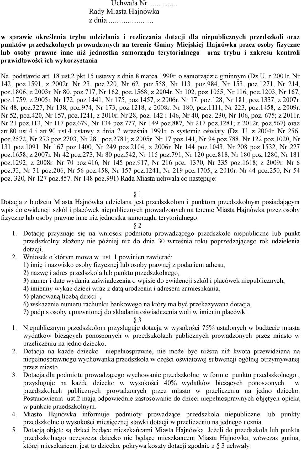 osoby prawne inne niż jednostka samorządu terytorialnego oraz trybu i zakresu kontroli prawidłowości ich wykorzystania Na podstawie art. 18 ust.2 pkt 15 ustawy z dnia 8 marca 1990r.