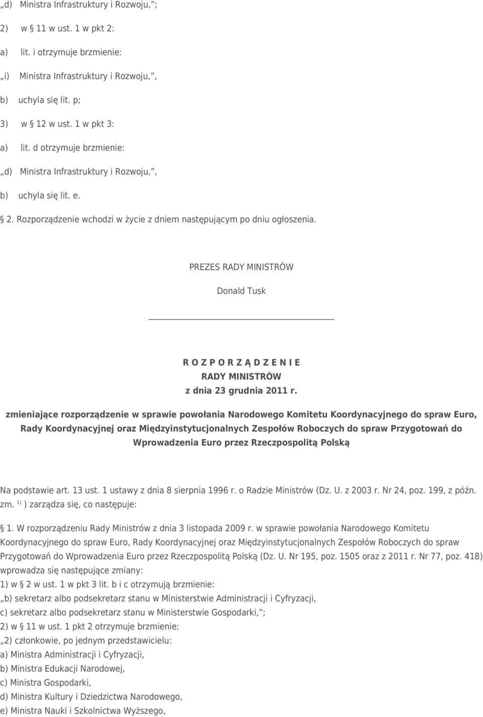 PREZES RADY MINISTRÓW Donald Tusk R O Z P O R Z Ą D Z E N I E RADY MINISTRÓW z dnia 23 grudnia 2011 r.