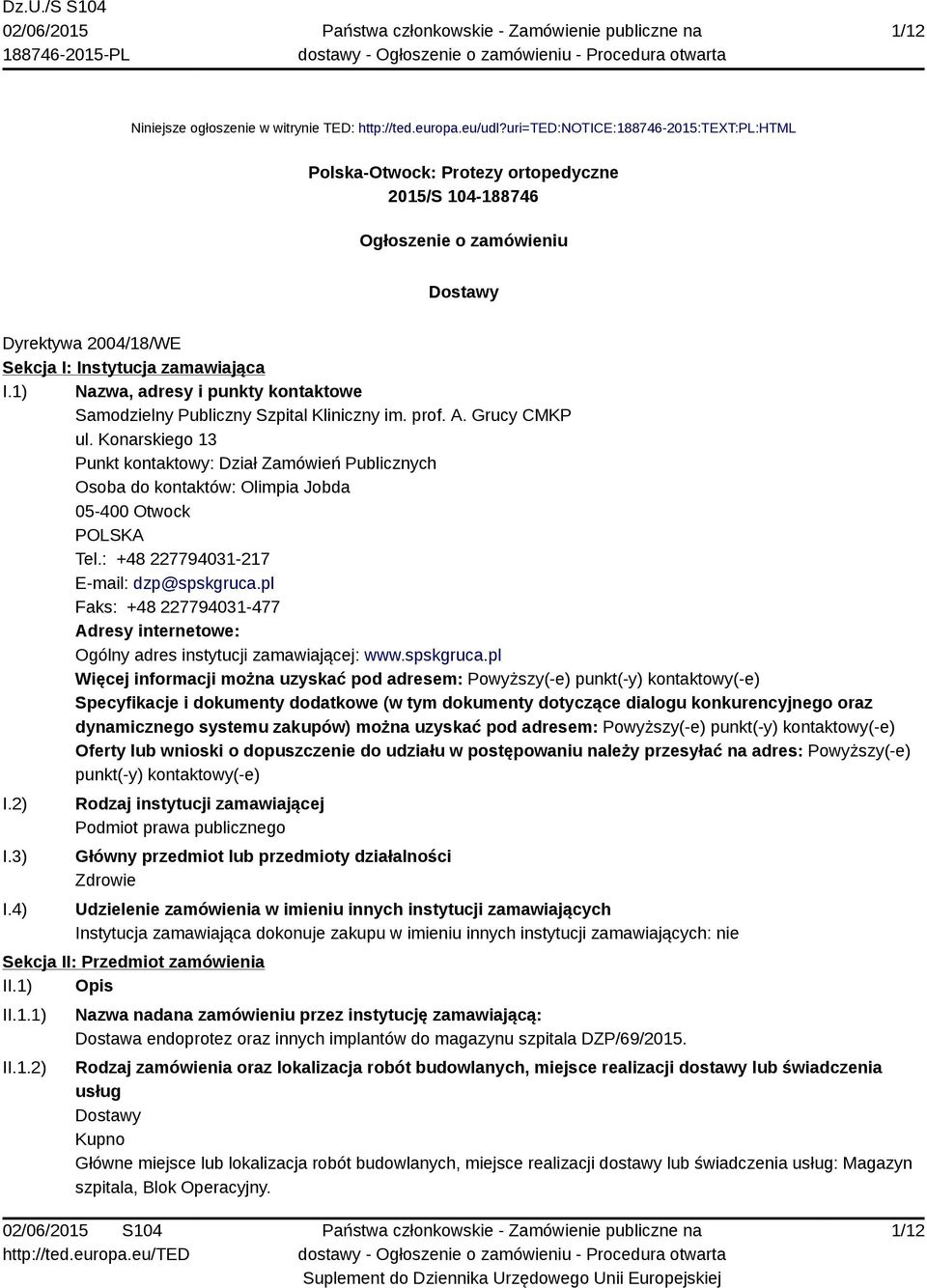 1) Nazwa, adresy i punkty kontaktowe Samodzielny Publiczny Szpital Kliniczny im. prof. A. Grucy CMKP ul.