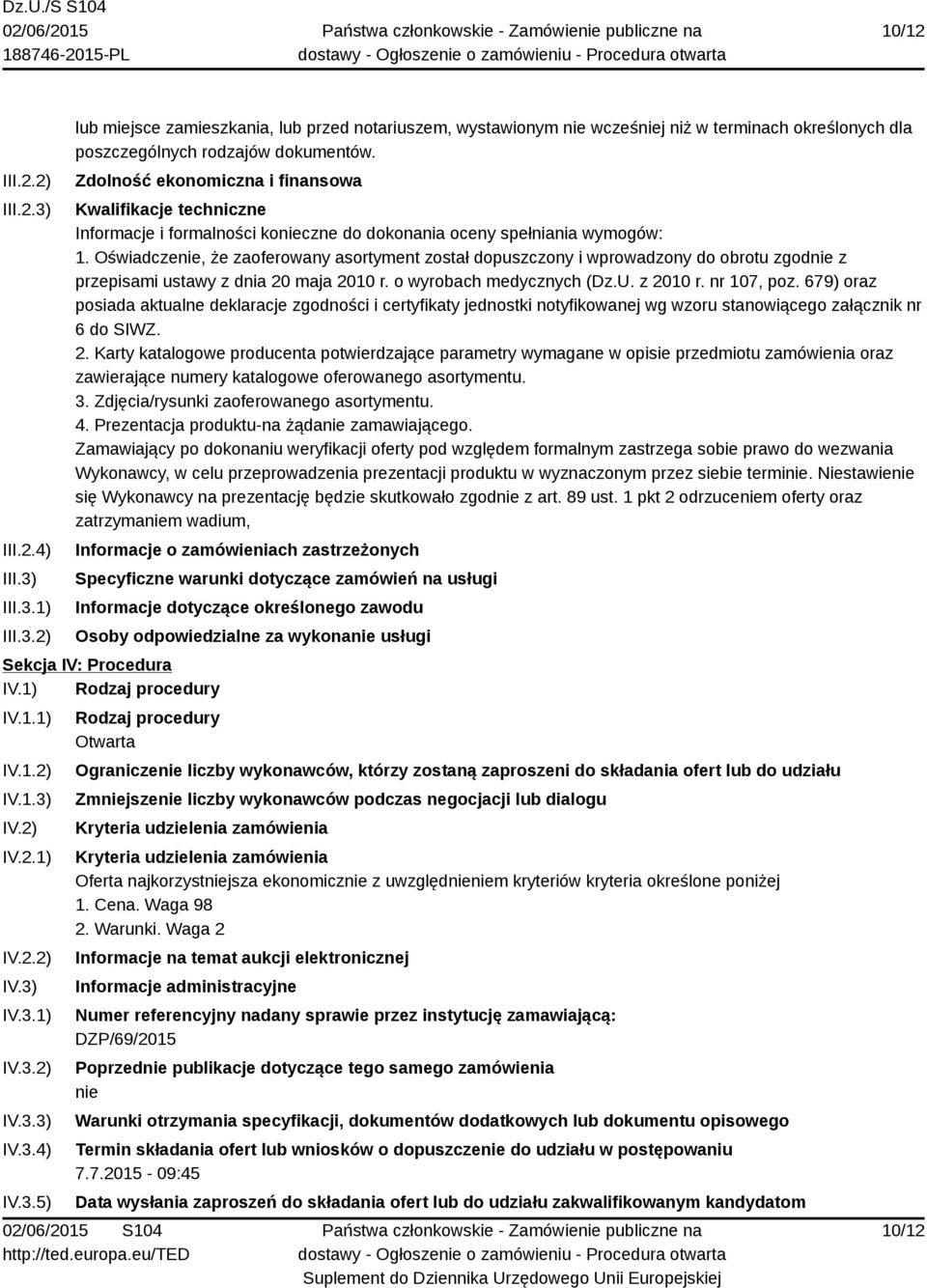 Oświadczenie, że zaoferowany asortyment został dopuszczony i wprowadzony do obrotu zgodnie z przepisami ustawy z dnia 20 maja 2010 r. o wyrobach medycznych (Dz.U. z 2010 r. nr 107, poz.