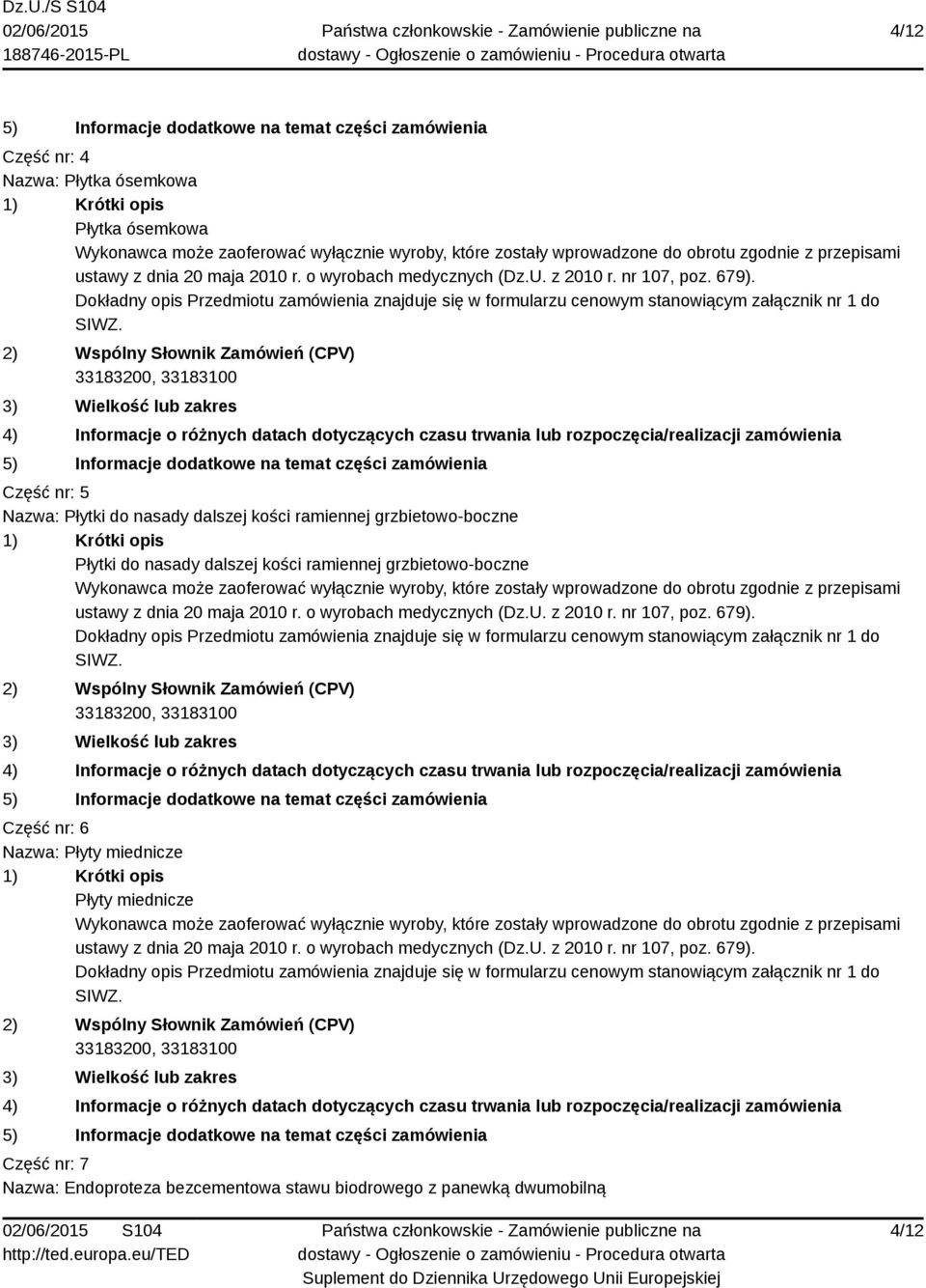 ramiennej grzbietowo-boczne Część nr: 6 Nazwa: Płyty miednicze Płyty miednicze