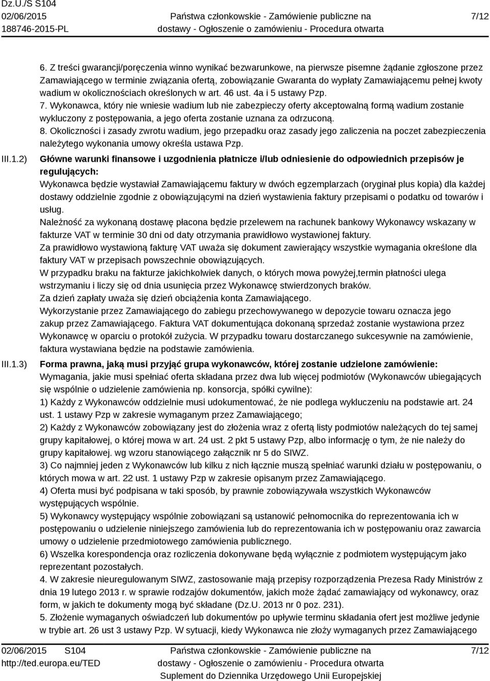 kwoty wadium w okolicznościach określonych w art. 46 ust. 4a i 5 ustawy Pzp. 7.