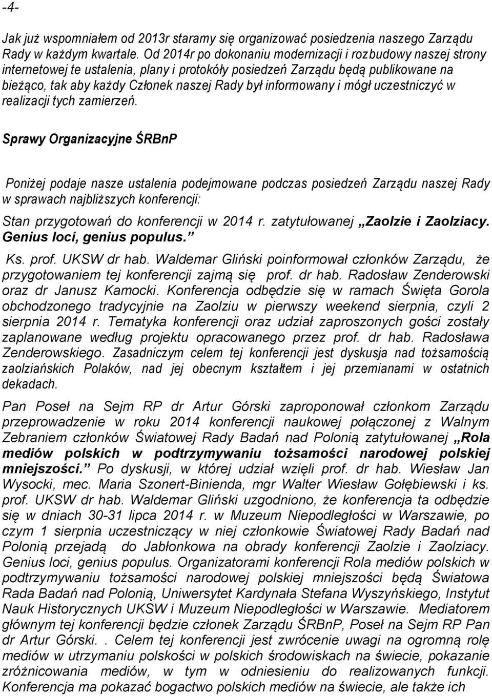 informowany i mógł uczestniczyć w realizacji tych zamierzeń.