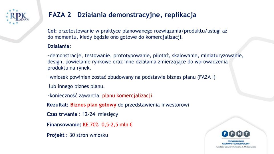 Działania: demonstracje, testowanie, prototypowanie, pilotaż, skalowanie, miniaturyzowanie, design, powielanie rynkowe oraz inne działania zmierzające do