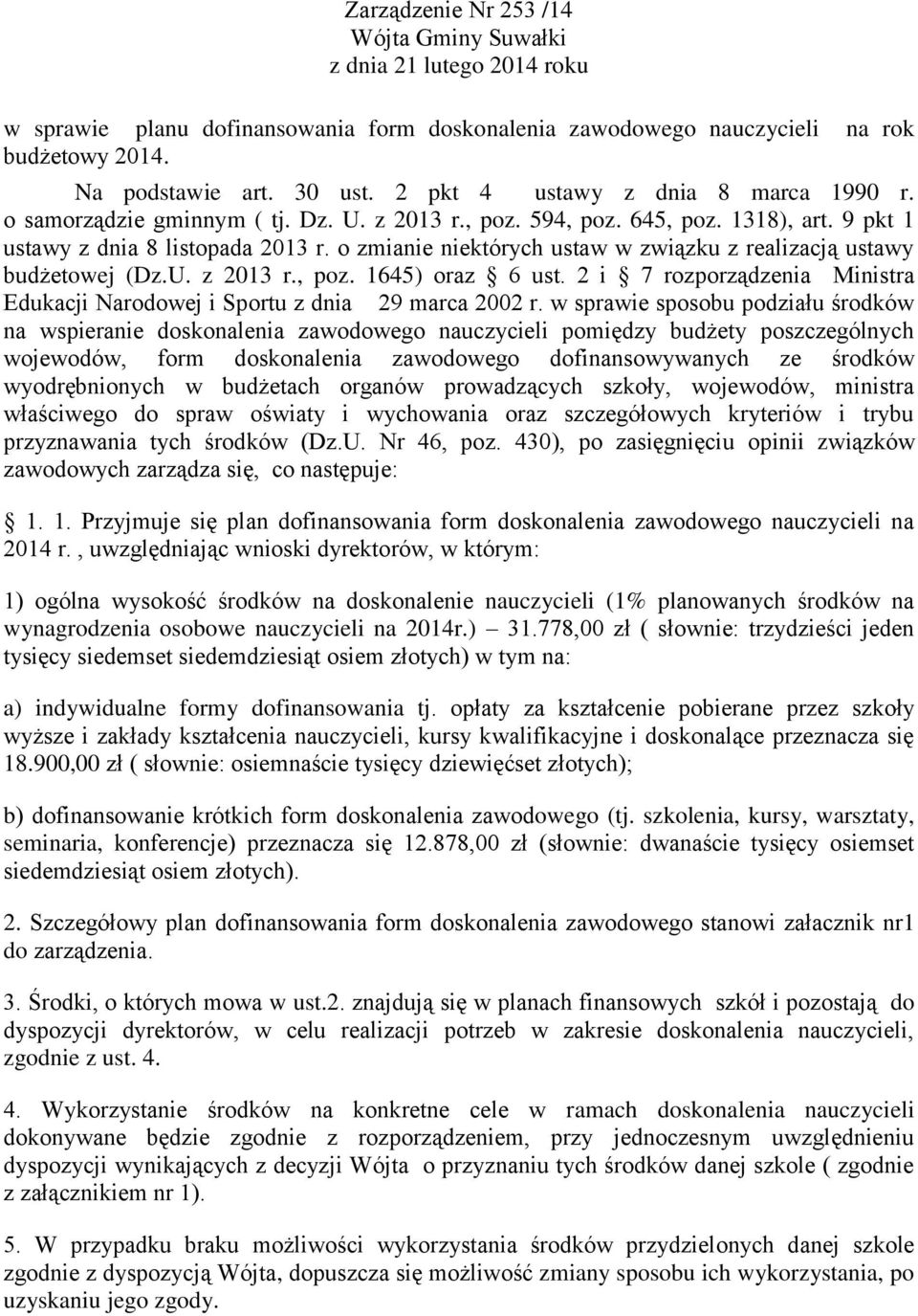 o zmianie niektórych ustaw w związku z realizacją ustawy budżetowej (Dz.U. z 2013 r., poz. 1645) oraz 6 ust. 2 i 7 rozporządzenia Ministra Edukacji Narodowej i Sportu z dnia 29 marca 2002 r.