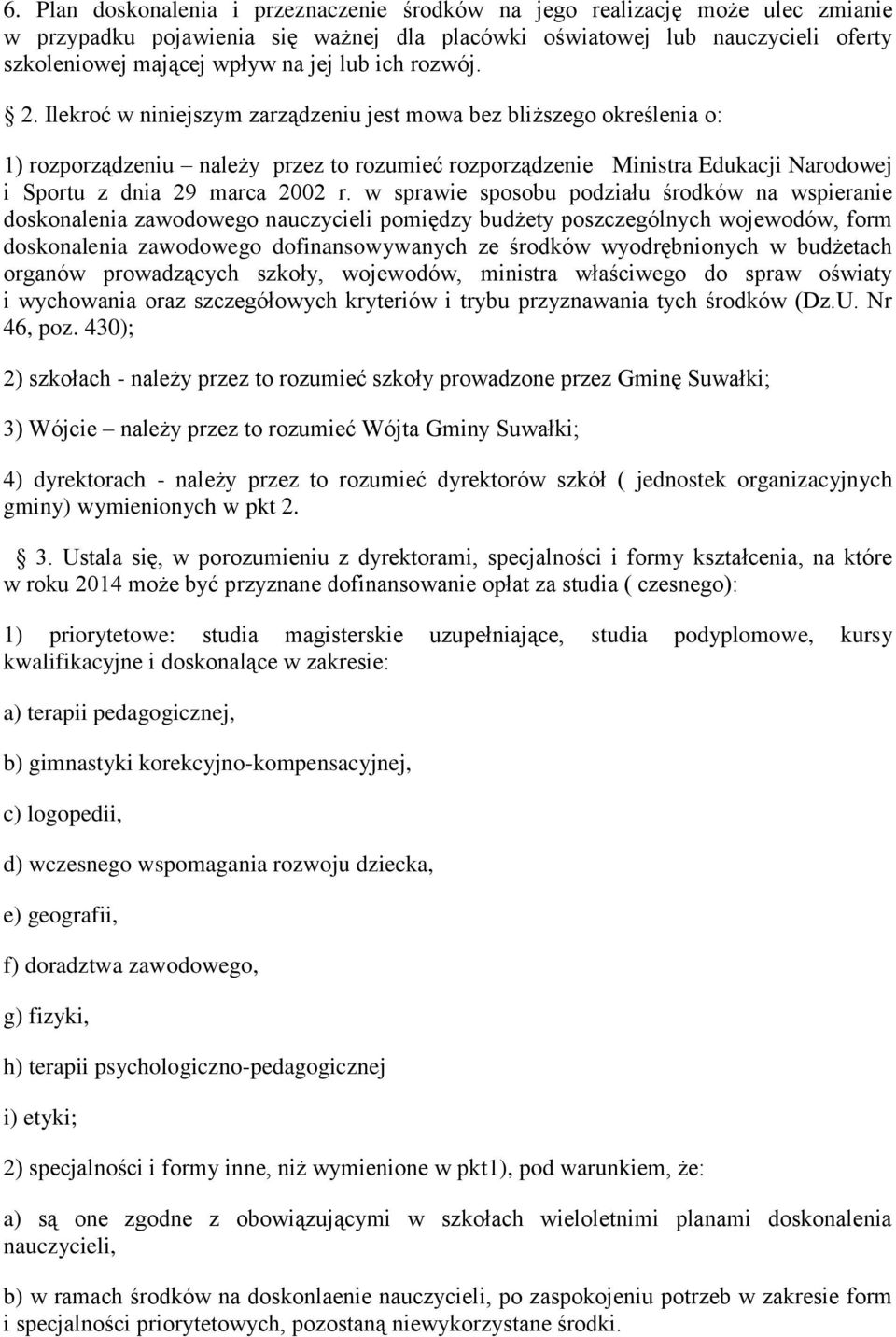 Ilekroć w niniejszym zarządzeniu jest mowa bez bliższego określenia o: 1) rozporządzeniu należy przez to rozumieć rozporządzenie Ministra Edukacji Narodowej i Sportu z dnia 29 marca 2002 r.