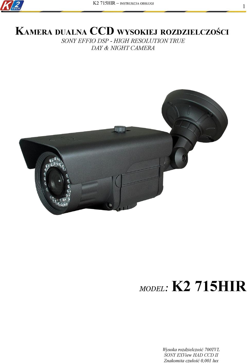 TRUE DAY & NIGHT CAMERA MODEL: K2 715HIR Wysoka