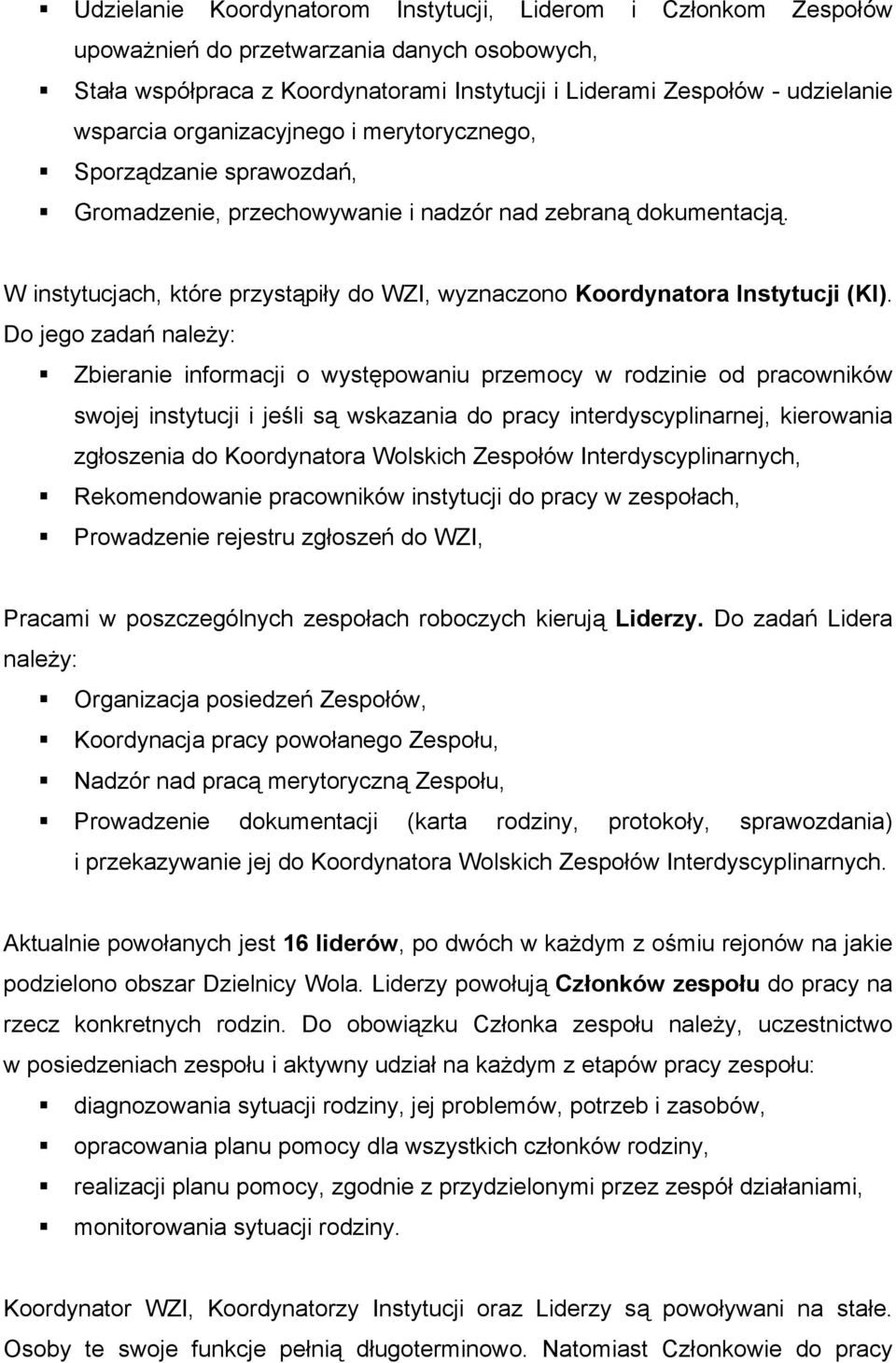 W instytucjach, które przystąpiły do WZI, wyznaczono Koordynatora Instytucji (KI).