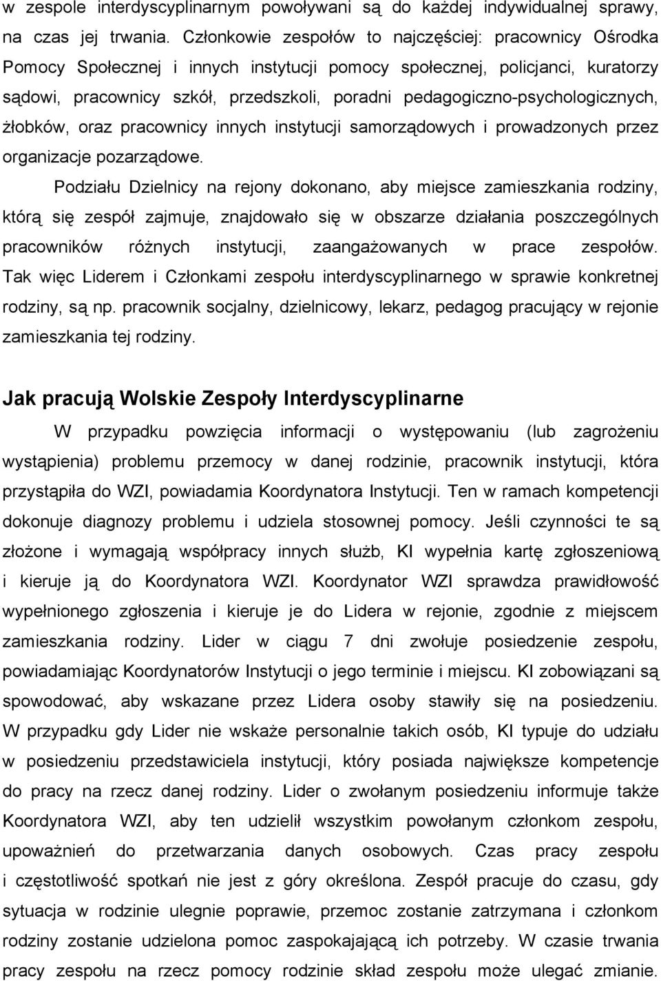 pedagogiczno-psychologicznych, żłobków, oraz pracownicy innych instytucji samorządowych i prowadzonych przez organizacje pozarządowe.