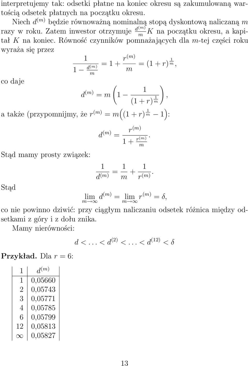 Równość czynników pomnażających dla m-tej części roku m wyraża się przez co daje d(m) m = + r(m) m = ( + r) m, ( ) d (m) = m, ( + r) m a także (przypomnijmy, że r (m) = m ( ( + r) m ) : Stąd mamy