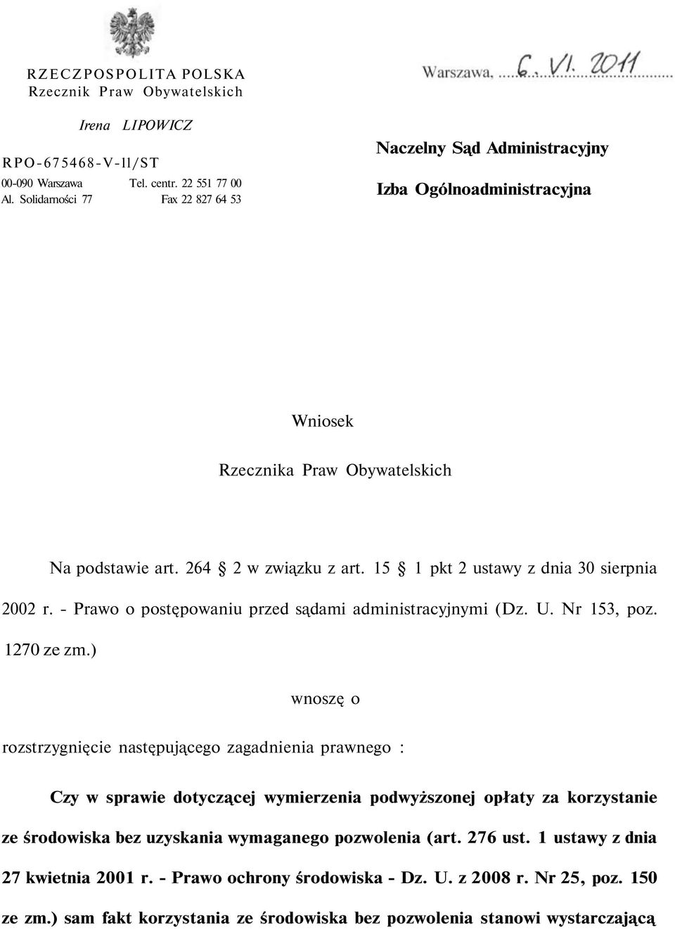 15 1 pkt 2 ustawy z dnia 30 sierpnia 2002 r. - Prawo o postępowaniu przed sądami administracyjnymi (Dz. U. Nr 153, poz. 1270 ze zm.