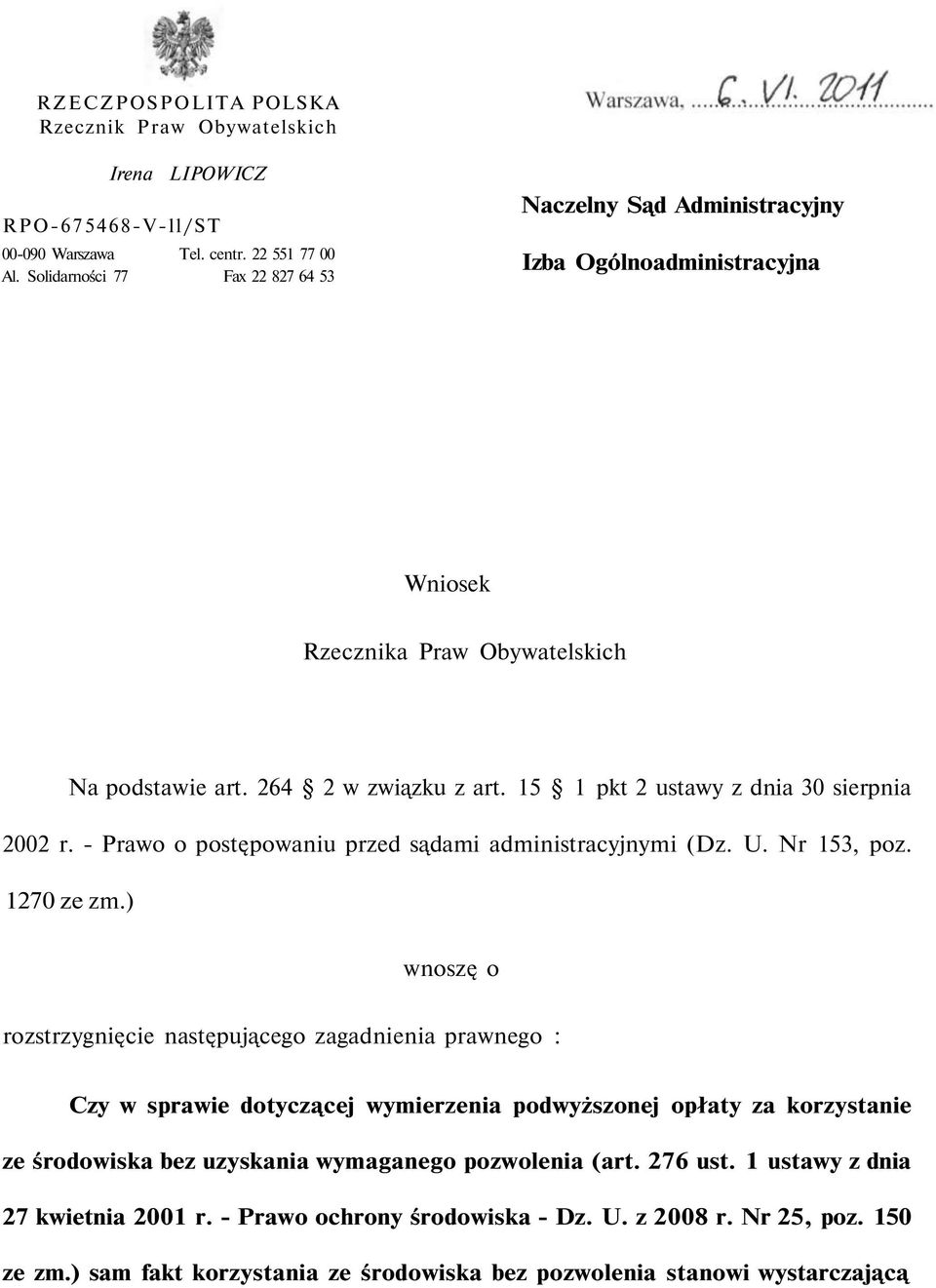 15 1 pkt 2 ustawy z dnia 30 sierpnia 2002 r. - Prawo o postępowaniu przed sądami administracyjnymi (Dz. U. Nr 153, poz. 1270 ze zm.