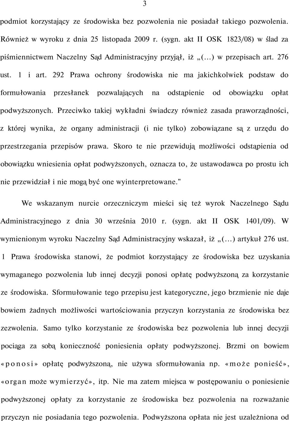 292 Prawa ochrony środowiska nie ma jakichkolwiek podstaw do formułowania przesłanek pozwalających na odstąpienie od obowiązku opłat podwyższonych.