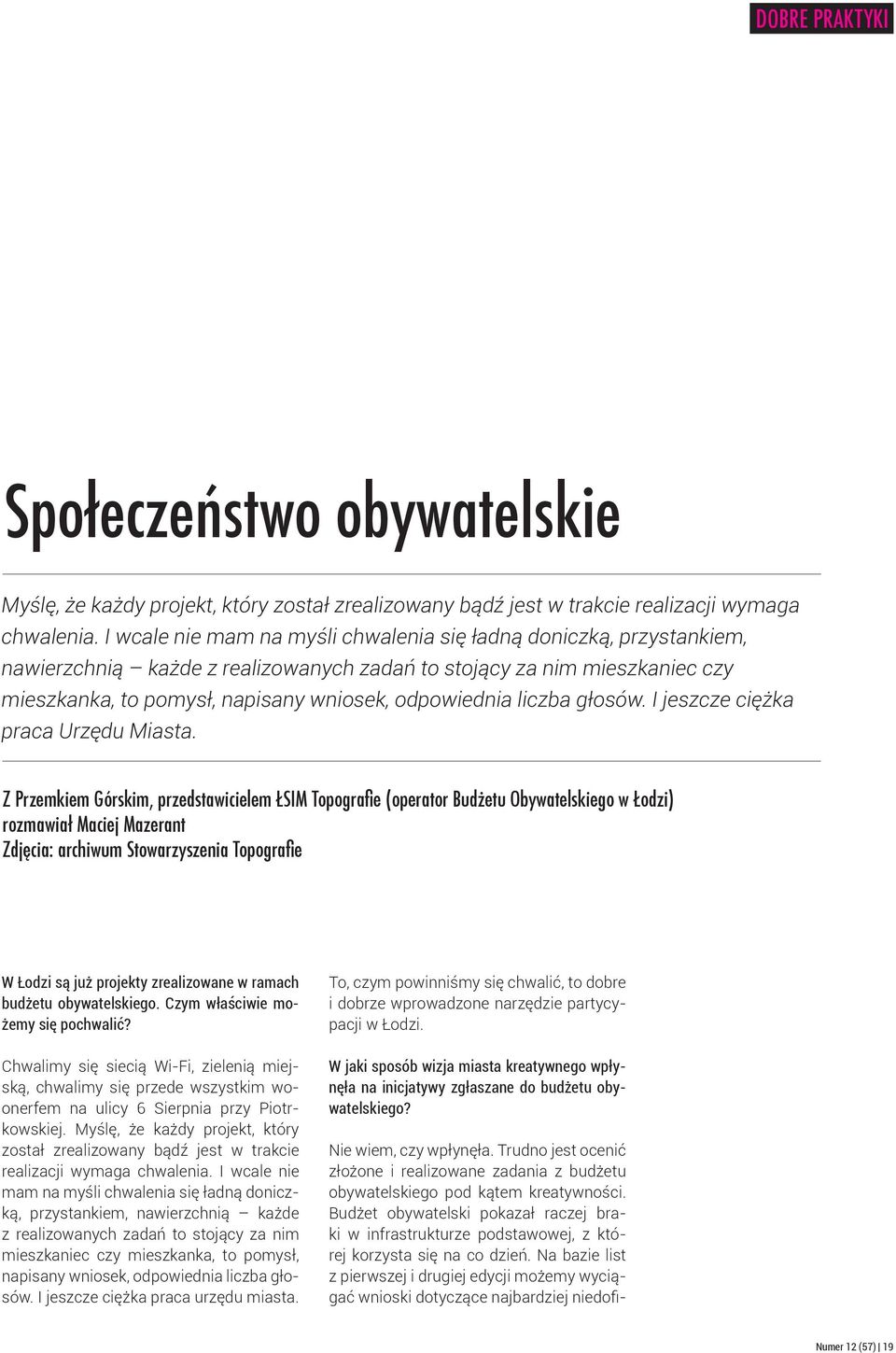 liczba głosów. I jeszcze ciężka praca Urzędu Miasta.