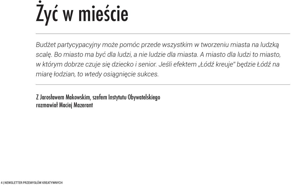 A miasto dla ludzi to miasto, w którym dobrze czuje się dziecko i senior.
