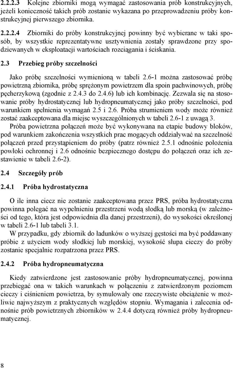 ściskania. 2.3 Przebieg próby szczelności Jako próbę szczelności wymienioną w tabeli 2.