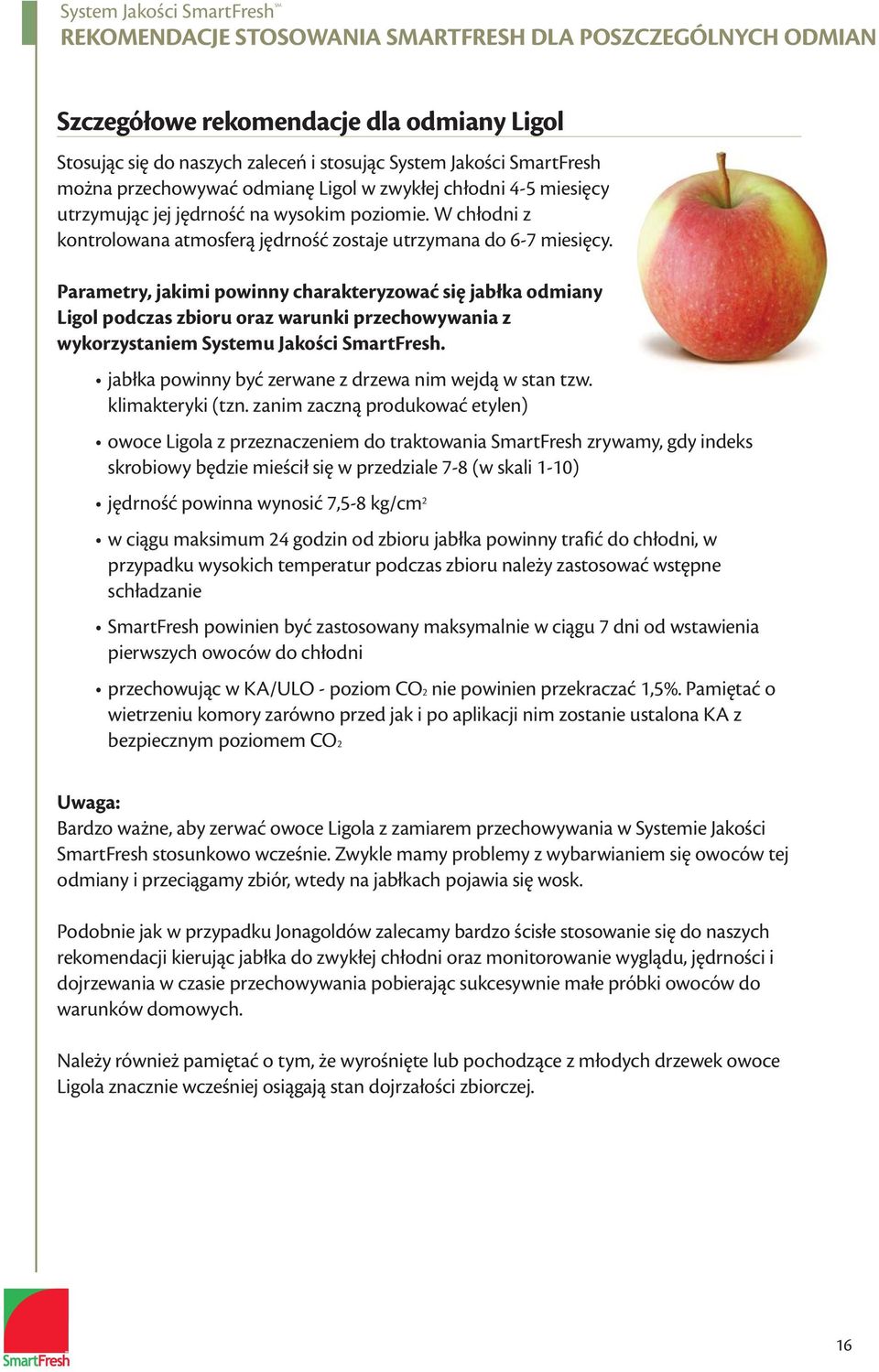 Parametry, jakimi powinny charakteryzować się jabłka odmiany Ligol podczas zbioru oraz warunki przechowywania z wykorzystaniem Systemu Jakości SmartFresh.