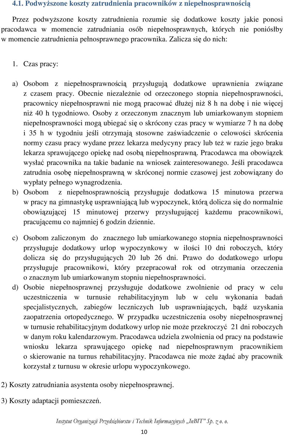 Czas pracy: a) Osobom z niepełnosprawnością przysługują dodatkowe uprawnienia związane z czasem pracy.