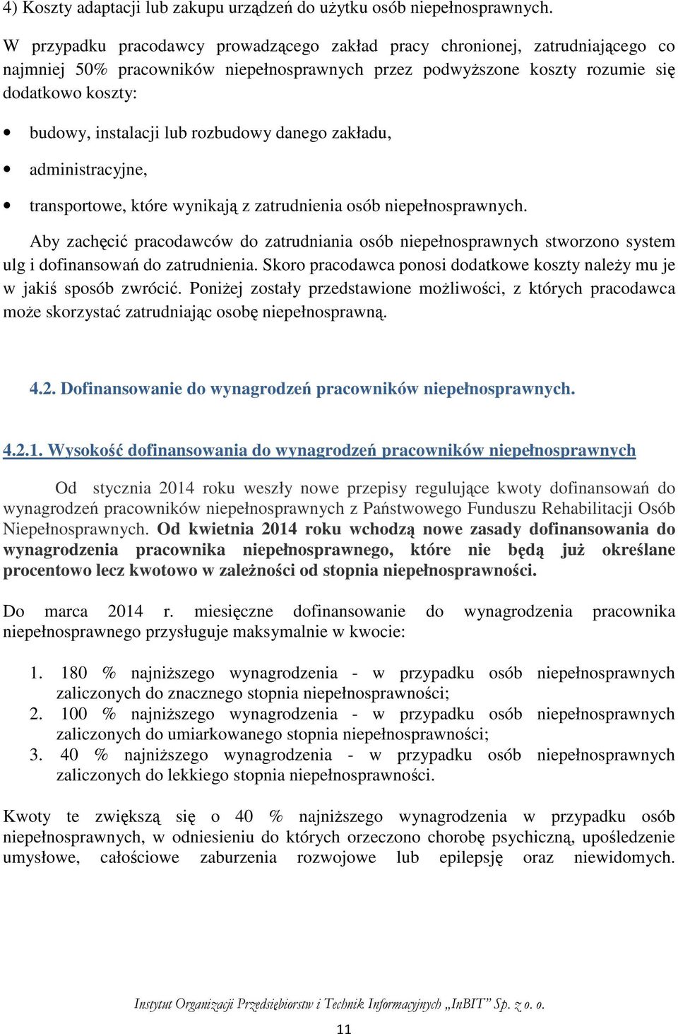 lub rozbudowy danego zakładu, administracyjne, transportowe, które wynikają z zatrudnienia osób niepełnosprawnych.