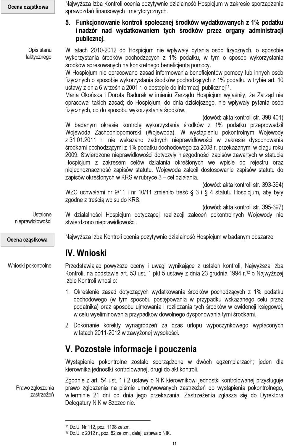 Funkcjonowanie kontroli społecznej środków wydatkowanych z 1% podatku i nadzór nad wydatkowaniem tych środków przez organy administracji publicznej.