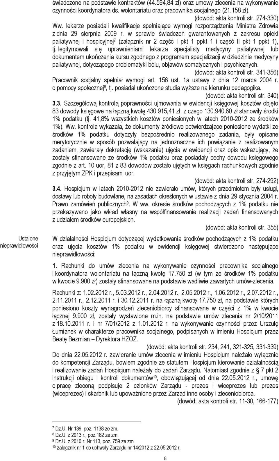 w sprawie świadczeń gwarantowanych z zakresu opieki paliatywnej i hospicyjnej 7 (załącznik nr 2 część I pkt 1 ppkt 1 i część II pkt 1 ppkt 1), tj.