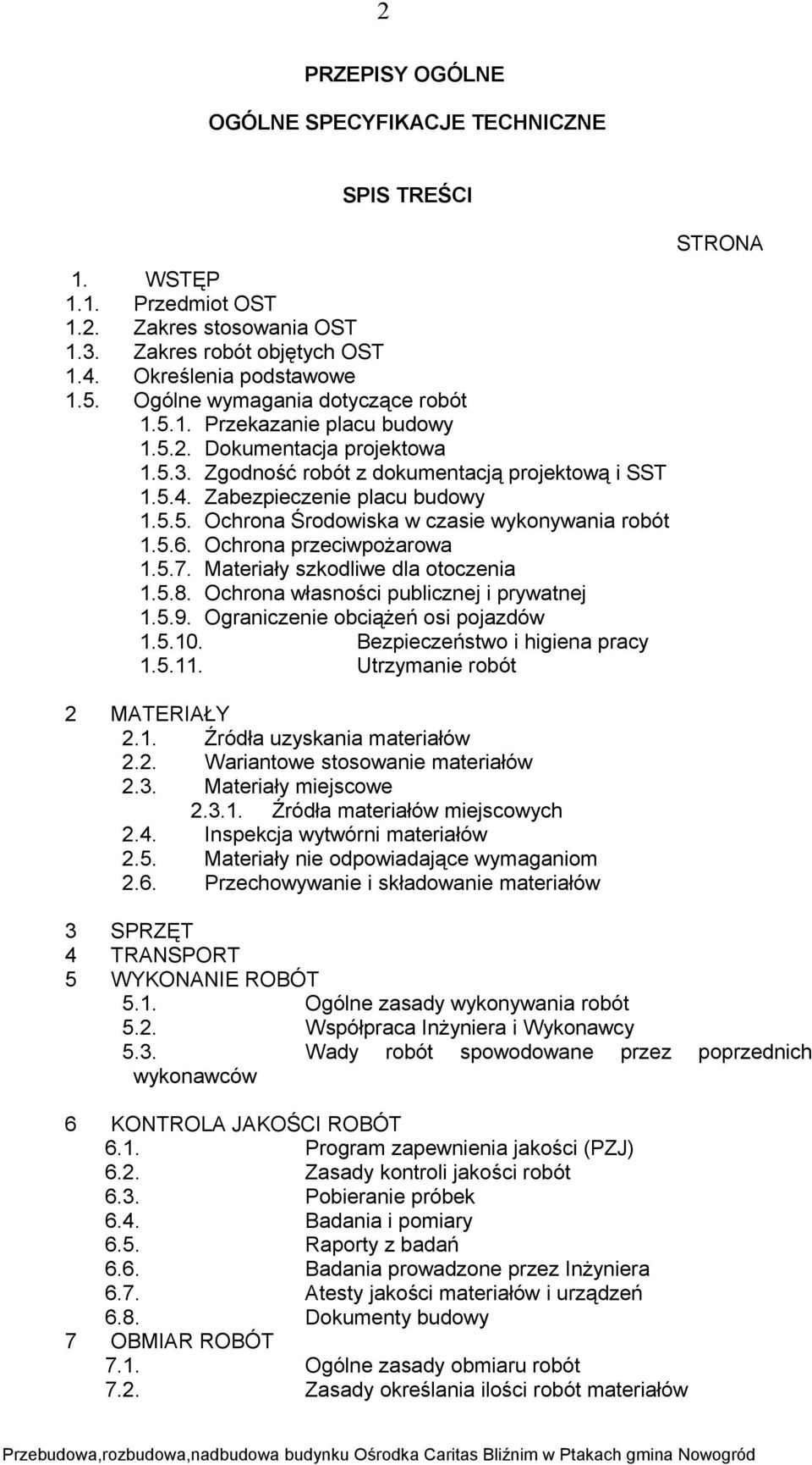 5.6. Ochrona przeciwpożarowa 1.5.7. Materiały szkodliwe dla otoczenia 1.5.8. Ochrona własności publicznej i prywatnej 1.5.9. Ograniczenie obciążeń osi pojazdów 1.5.10.