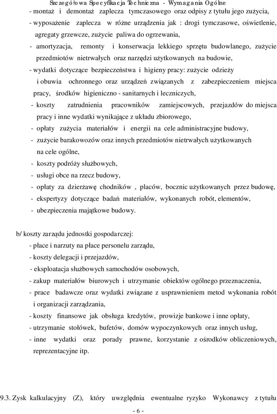 pracy: zu ycie odzie y i obuwia ochronnego oraz urz dze zwi zanych z zabezpieczeniem miejsca pracy, rodków higieniczno - sanitarnych i leczniczych, - koszty zatrudnienia pracowników zamiejscowych,