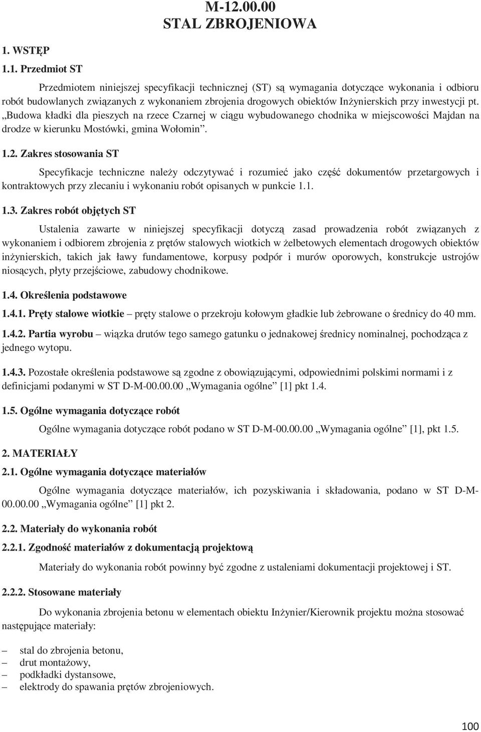 Inżynierskich przy inwestycji pt. Budowa kładki dla pieszych na rzece Czarnej w ciągu wybudowanego chodnika w miejscowości Majdan na drodze w kierunku Mostówki, gmina Wołomin. 1.2.