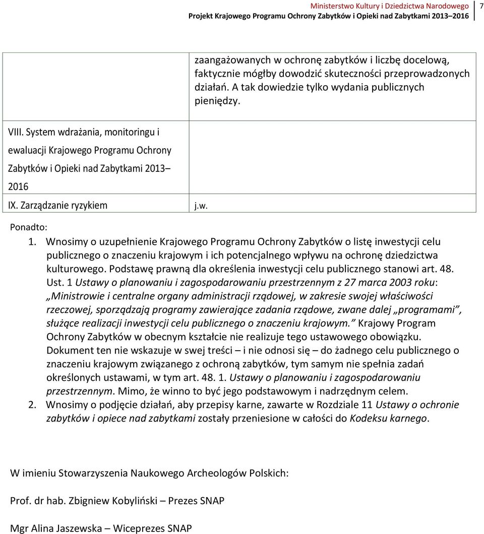 Wnosimy o uzupełnienie Krajowego Programu Ochrony Zabytków o listę inwestycji celu publicznego o znaczeniu krajowym i ich potencjalnego wpływu na ochronę dziedzictwa kulturowego.
