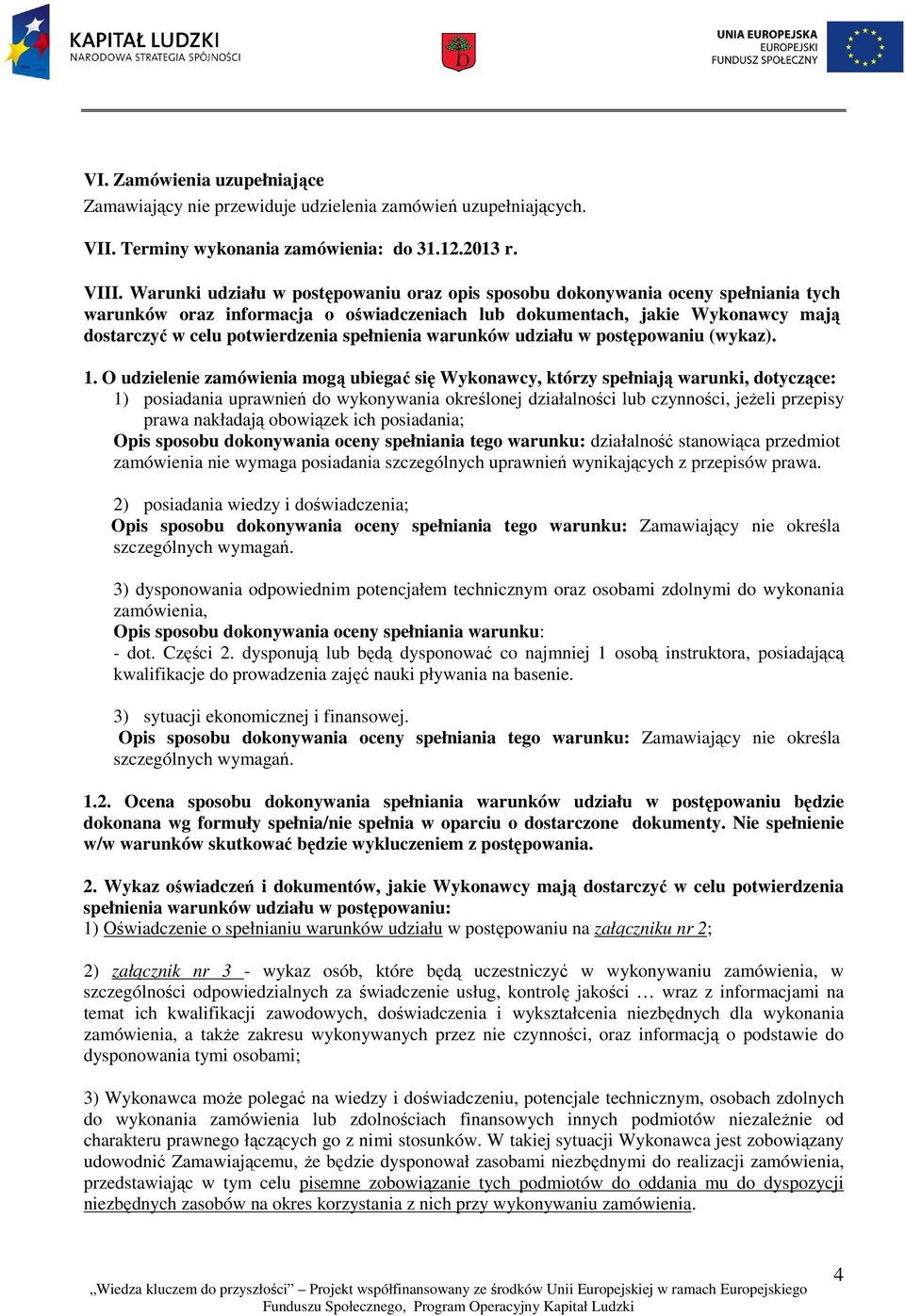spełnienia warunków udziału w postępowaniu (wykaz). 1.