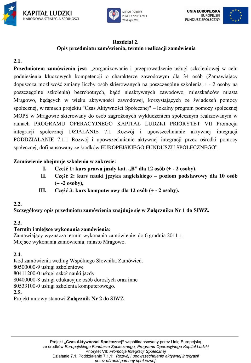 zmiany liczby osób skierowanych na poszczególne szkolenia + - 2 osoby na poszczególne szkolenia) bezrobotnych, bądź nieaktywnych zawodowo, mieszkańców miasta Mrągowo, będących w wieku aktywności