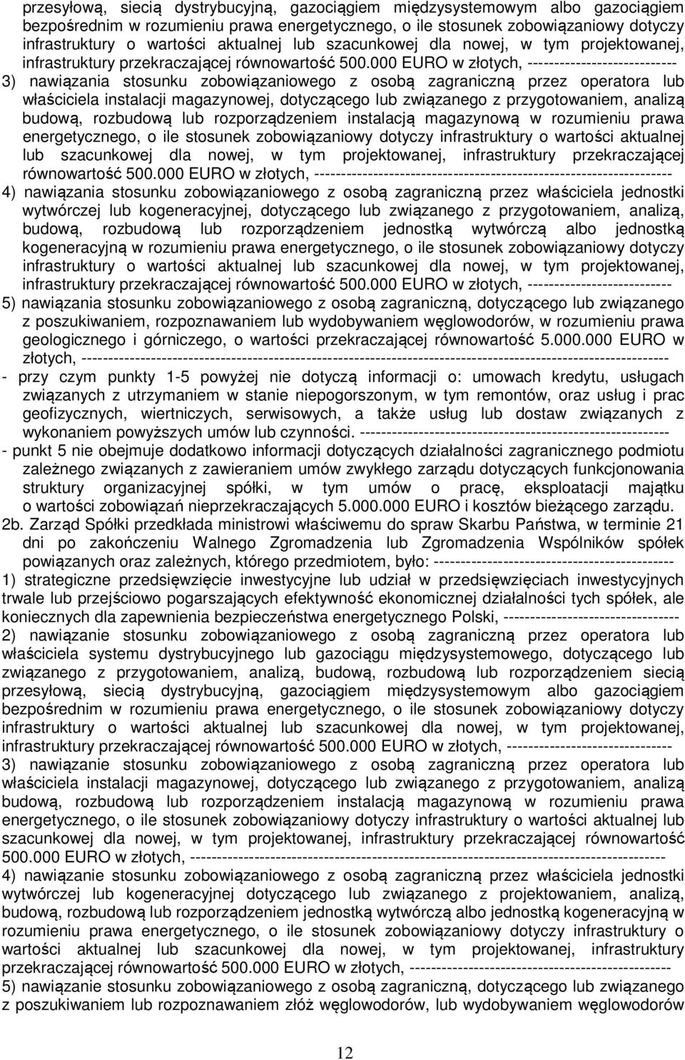 000 EURO w złotych, ---------------------------- 3) nawiązania stosunku zobowiązaniowego z osobą zagraniczną przez operatora lub właściciela instalacji magazynowej, dotyczącego lub związanego z